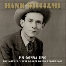 Hank Williams - I'm Gonna Sing: the Mother's Best Gospel Radio Recordings