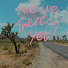 Astley, Rick - Are We There Yet?
