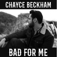 Beckham, Chayce - Bad For Me