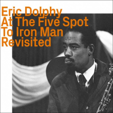 Dolphy, Eric - At the Five Spot To Iron Man Revisited