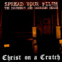 Christ On a Crutch - Spread Your Filth