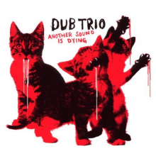 Dub Trio - Another Sound of Dying