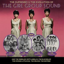 V/A - The Supremes & the Evolution of the Girl Group Sound and the Shirelles, Patti Labelle & the Blue Belles, the Cookies, Little Eva, the Orlons, the Exciters