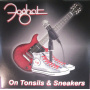 Foghat - 7-On Tonsils & Sneakers