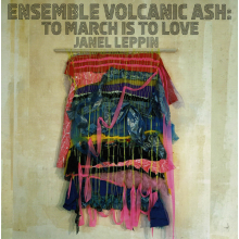 Leppin, Janel - Ensemble Volcanic Ash: To March is To Lo