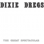 Dixie Dregs - The Great Spectacular