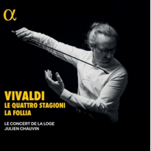 Le Concert De La Loge - Antonio Vivaldi: Le Quattro Stagioni & La Follia