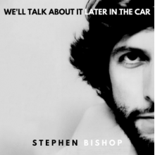 Stephen Bishop - Well Talk About It Later In T
