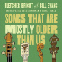 Evans, Bill & Fletcher Bright - Songs That Are Mostly Older Than Us