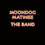 Band - Moondog Matinee