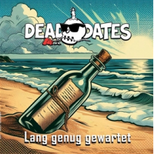 Dead Dates - Lange Genug Gewartet