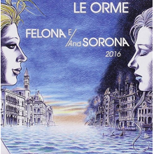 Le Orme - Felona E/and Sorona 2016