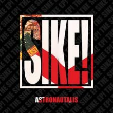 Astronautalis - Sike!