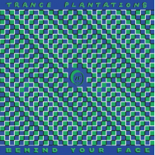 Trance Plantations - Behind Your Face