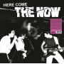 Now - Here Comes the Now