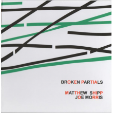 Shipp, Matthew - Broken Partials With Joe Morris