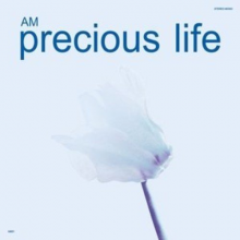 Am - Precious Life