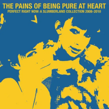 Pains of Being Pure At Heart - Perfect Right Now: a Slumberland Collection 2008-2010