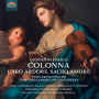 Pisani, Riccardo - Colonna: Caro Ardore, Sacro Amore - Concerted Psalms For 2 Choirs & Orchestra