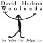 Hudson, David - Woolunda. Ten Solos For Digeridoo