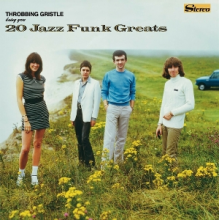 Throbbing Gristle - 20 Jazz Funk Greats