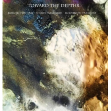 Toshiaki, Komori & Showji Masaharu & Mochizuki Takinojo - Toward the Depths