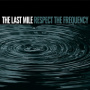 Last Mile - Respect the Frequency