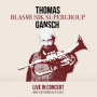 Supergroup, Thomas Gansch Blasmusik - Live In Concert