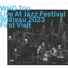 Who Trio - Live At Jazz Festival Willisau 2023 - Fist Visit