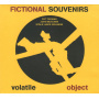 Fictional Souvenirs - Volatile Object
