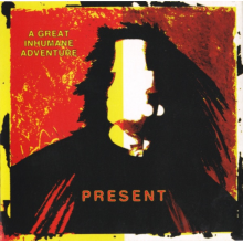 Present - A Great Inhumane Adventure