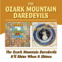 Ozark Mountain Daredevils - Ozark Mountain Daredevils/It'll Shine When It Shines