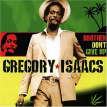 Isaacs, Gregory - Brother Don't Give Up