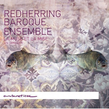 Redherring Baroque Ensemble - La Muse Et La Mise (En Concert)
