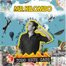 Mr. Kilombo - Todo Este Caos