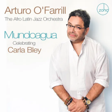 O'Farrill, Arturo & the Afro Latin Jazz Orchestra - Mundoagua - Celebrating Carla Bley