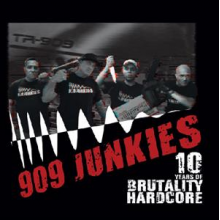 909 Junkies - 10 Years of Brutality Hardcore