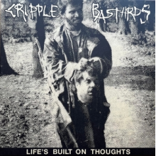 Cripple Bastards - Life's Built On Thoughts
