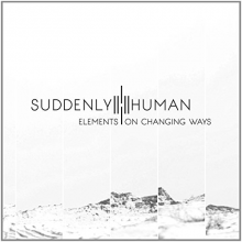 Suddenly Human - Elements On Changing Ways