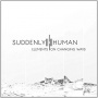 Suddenly Human - Elements On Changing Ways