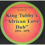 King Tubby - African Love Dub (1974 - 1979)