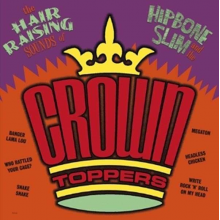 Hipbone Slim & the Crown-Toppers - The Hair Raising Sounds of..