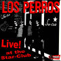 Los Perros - Live At Star Club