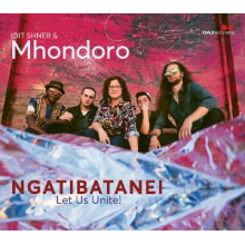 Shner, Idit & Mhondoro - Ngatibatanei / Let Us Unite!
