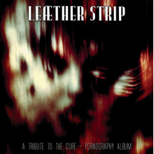 Leaether Strip - A Tribute To the Cure- Pornography Album