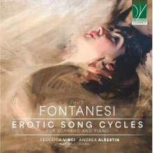 Vinci, Federica & Andrea Albertin - Fontanesi: Erotic Song Cycles, For Soprano and Piano