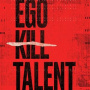 Ego Kill Talent - The Dance Between Extremes