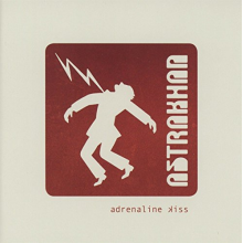 Astrakhan - Adrenaline Kiss