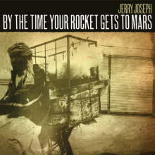 Joseph, Jerry - By the Time Your Rocket Gets To Mars
