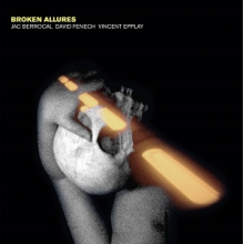 Berrocal, Jac & David Fenech & Vincent Epplay - Broken Allures